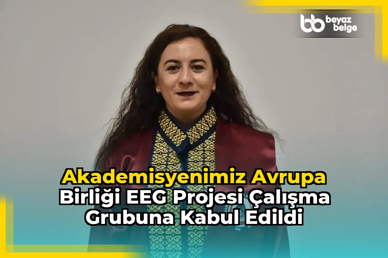 Akademisyenimiz Avrupa Birliği EEG Projesi Çalışma Grubuna Kabul Edildi