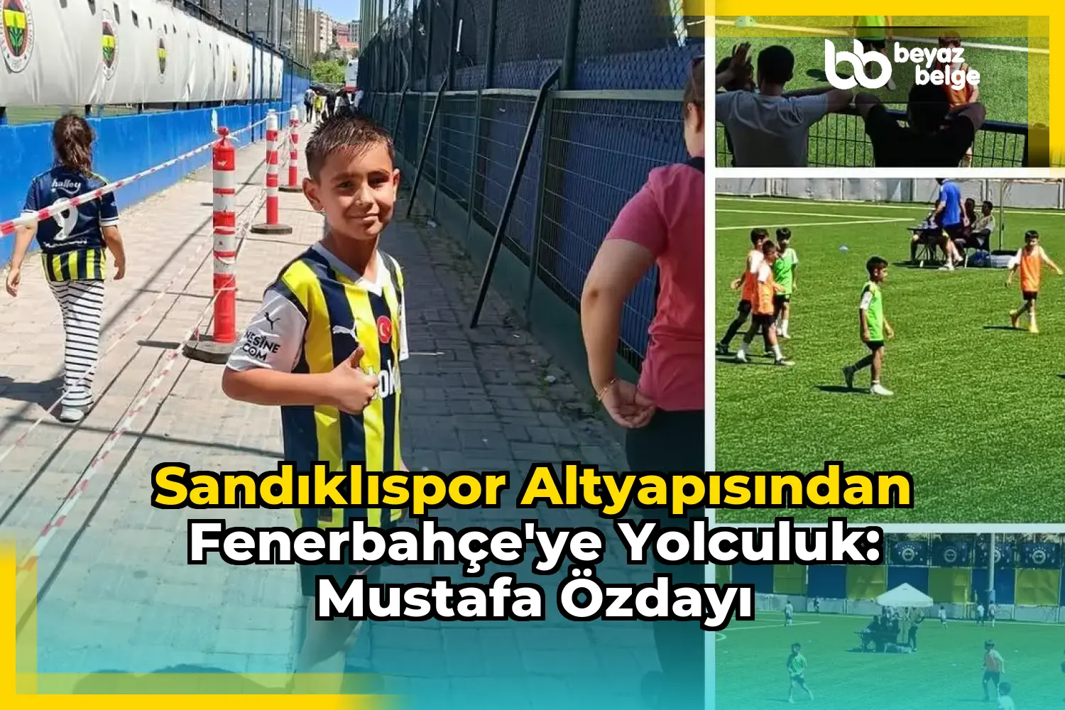 Sandıklıspor Altyapısından Fenerbahçe'ye Yolculuk: Mustafa Özdayı