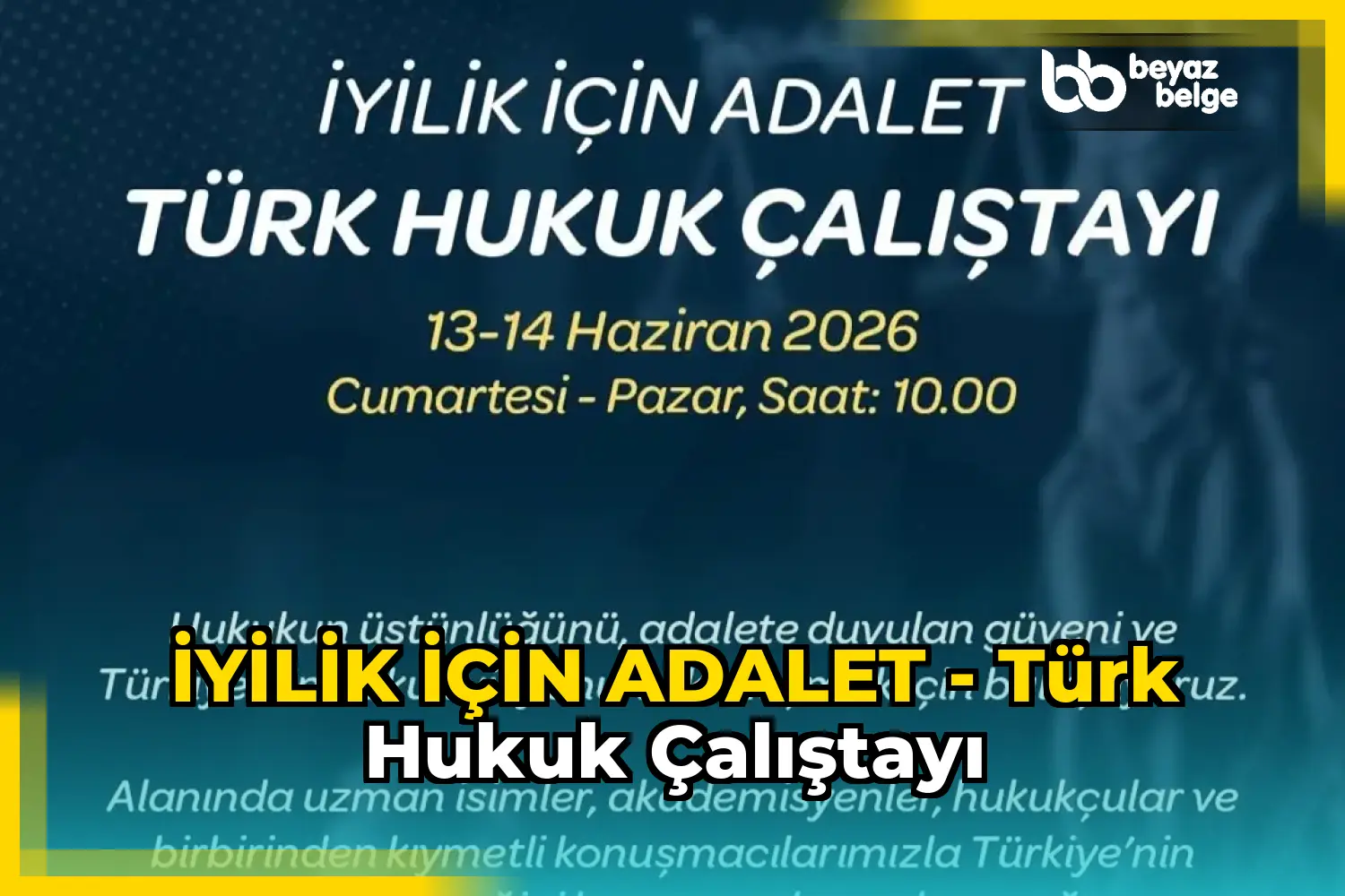 İYİLİK İÇİN ADALET - Türk Hukuk Çalıştayı