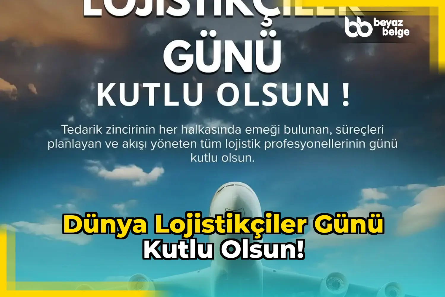 Dünya Lojistikçiler Günü Kutlu Olsun!
