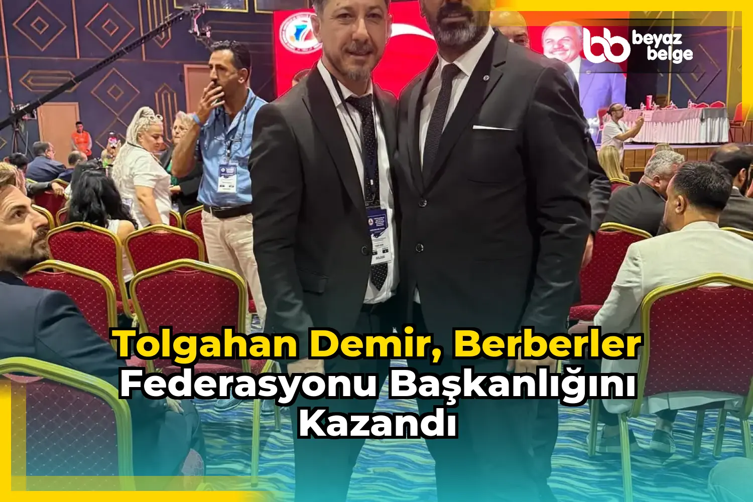 Tolgahan Demir, Berberler Federasyonu Başkanlığını Kazandı