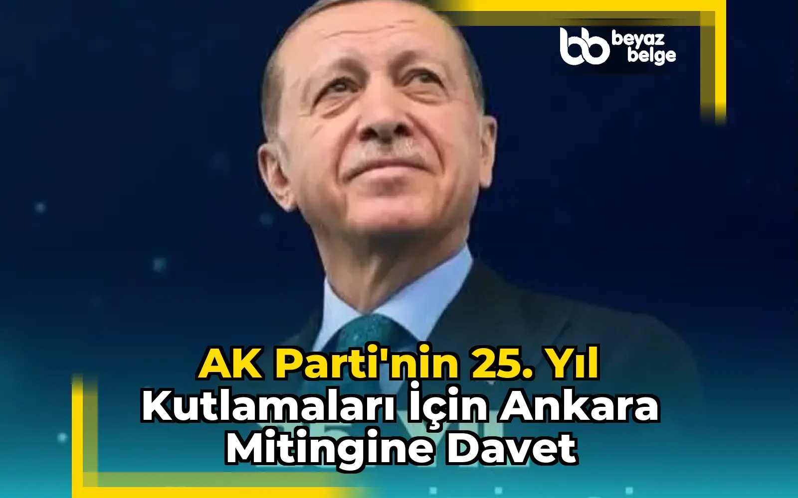 AK Parti'nin 25. Yıl Kutlamaları İçin Ankara Mitingine Davet