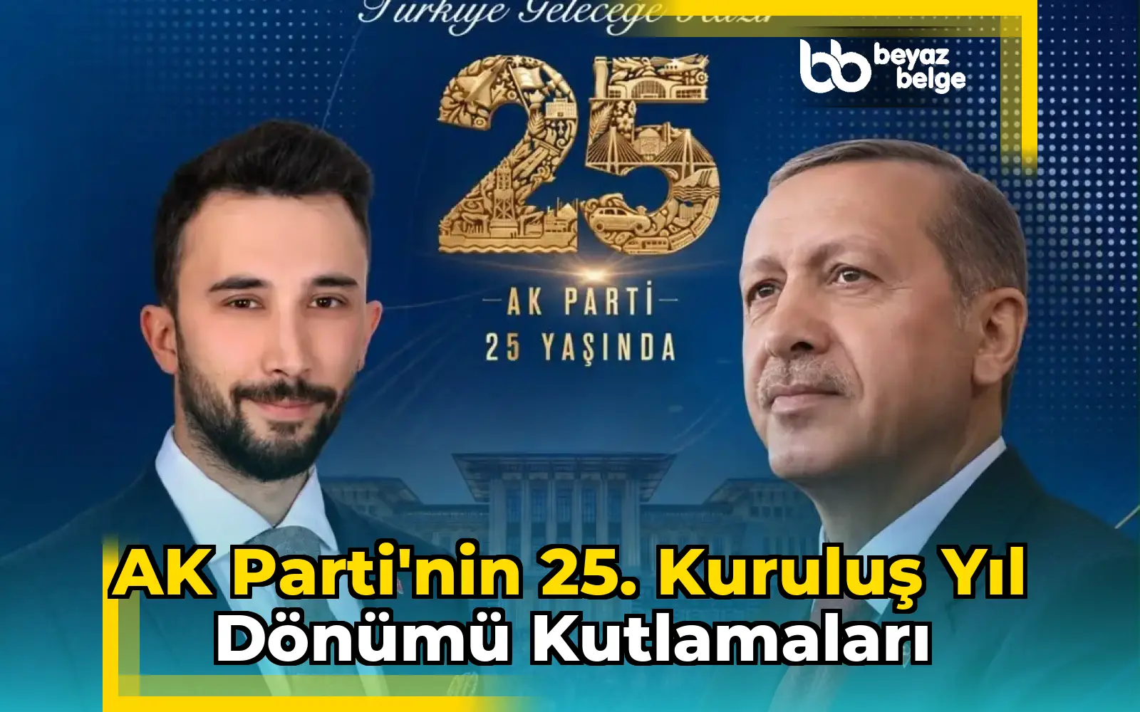 AK Parti'nin 25. Kuruluş Yıl Dönümü Kutlamaları