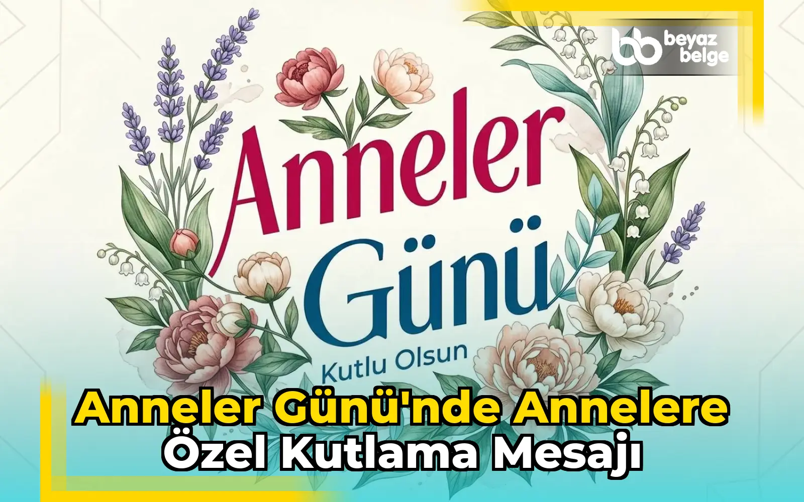 Anneler Günü'nde annelere özel kutlama mesajı