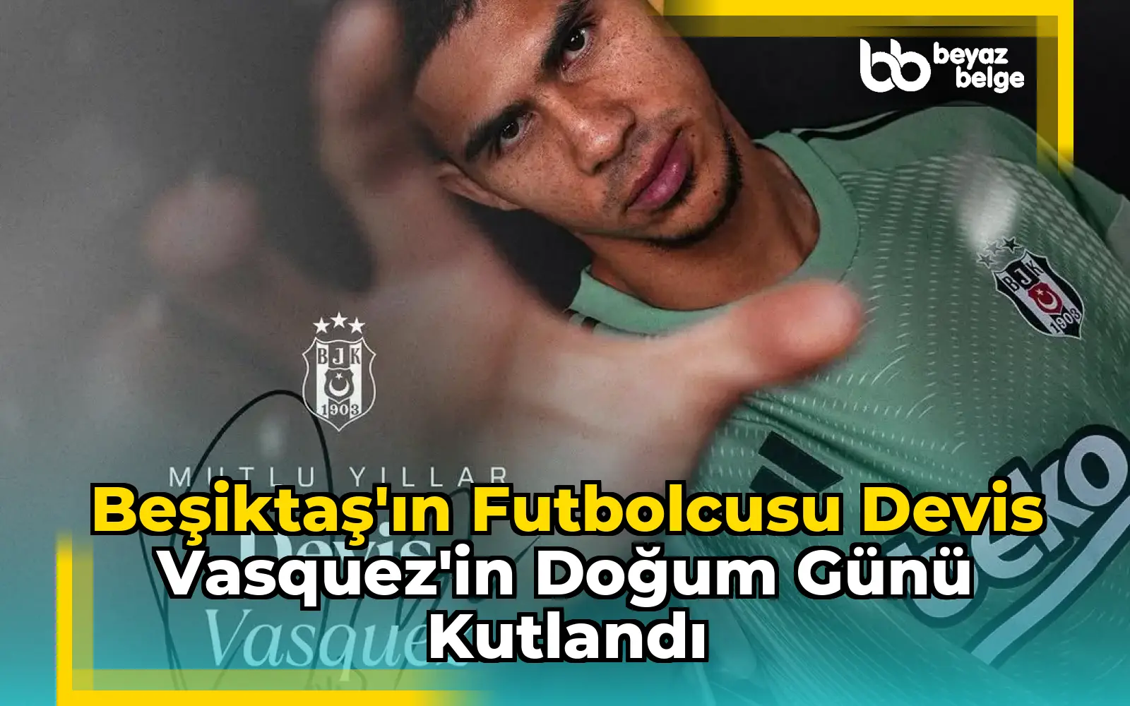 Beşiktaş'ın Futbolcusu Devis Vasquez'in Doğum Günü Kutlandı