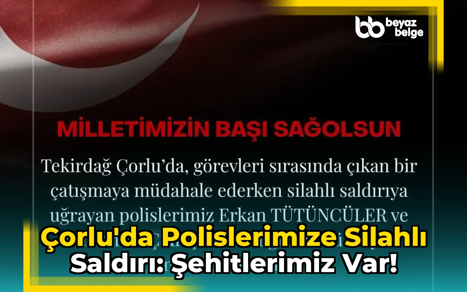 Çorlu'da Polislerimize Silahlı Saldırı: Şehitlerimiz Var!