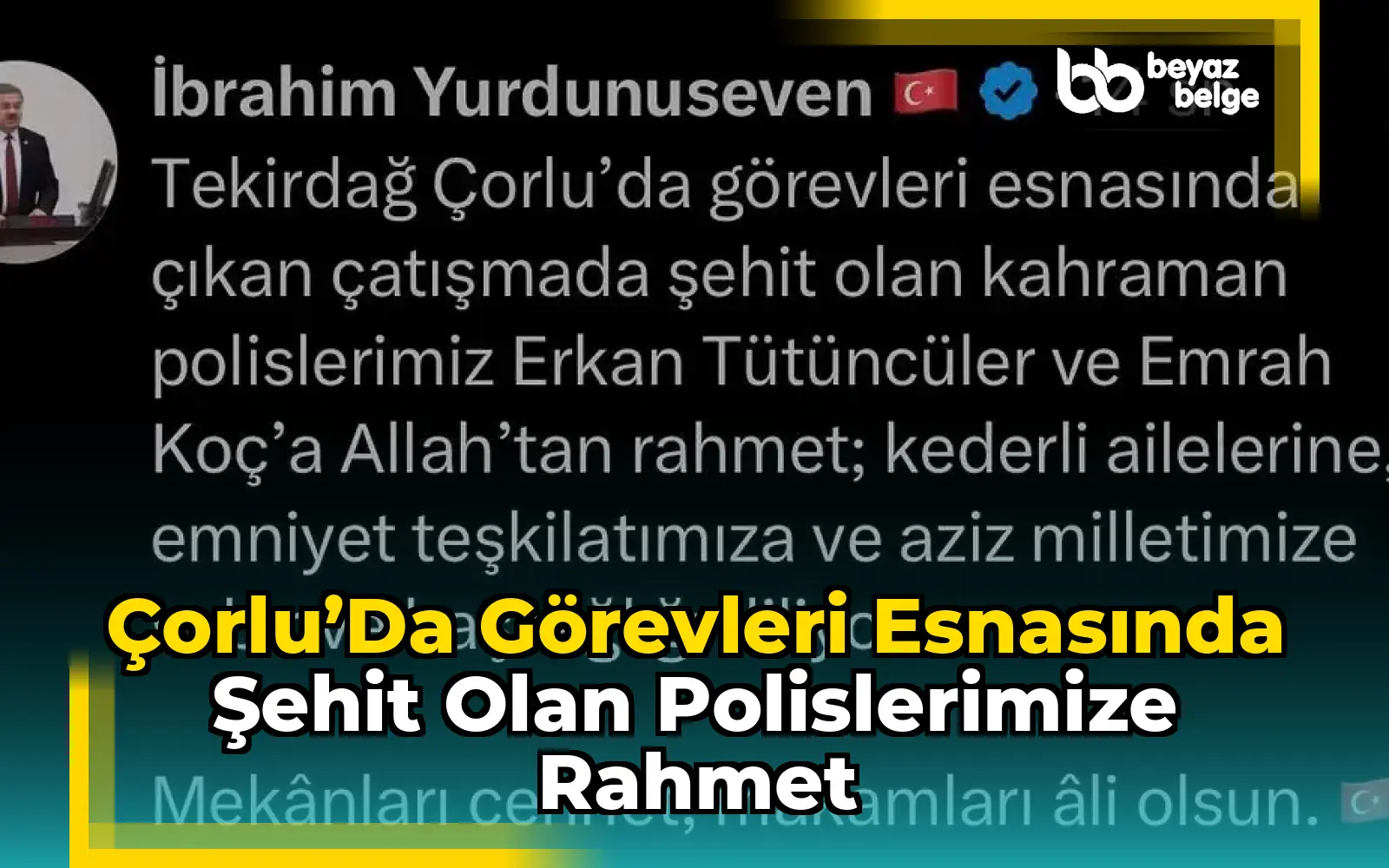 Çorlu’da Görevleri Esnasında Şehit Olan Polislerimize Rahmet