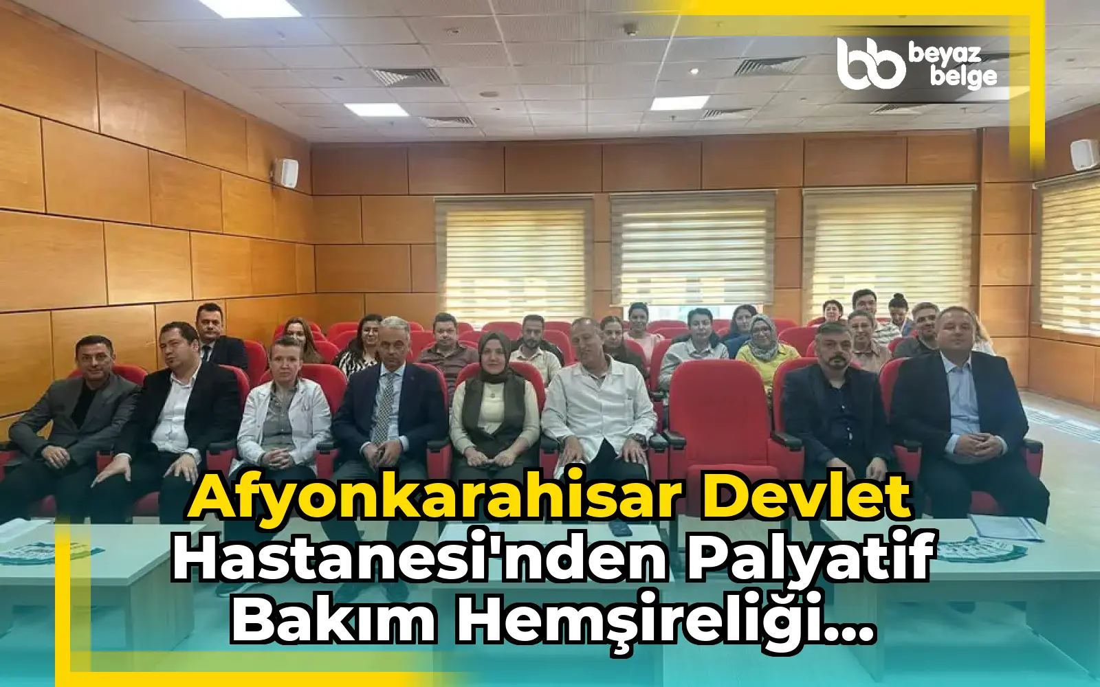 Afyonkarahisar Devlet Hastanesi'nden Palyatif Bakım Hemşireliği Sertifikalı Eğitim Programı Haberi