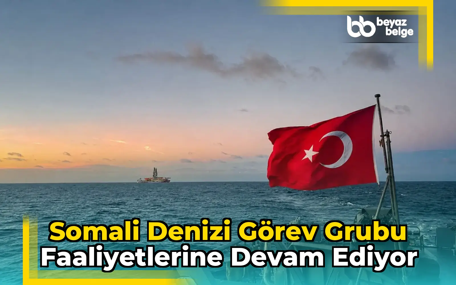 Somali Denizi Görev Grubu Faaliyetlerine Devam Ediyor