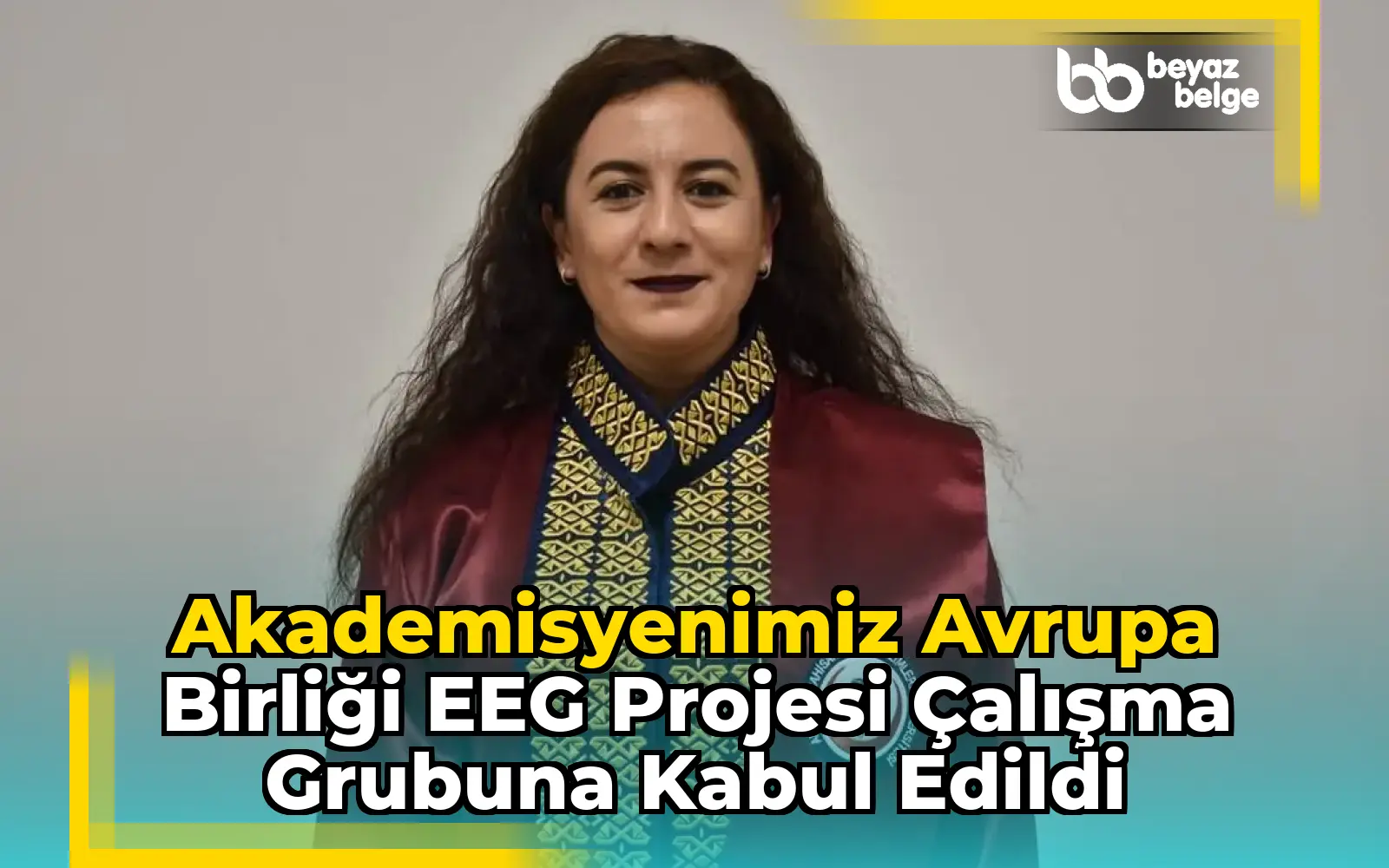 Akademisyenimiz Avrupa Birliği EEG Projesi Çalışma Grubuna Kabul Edildi