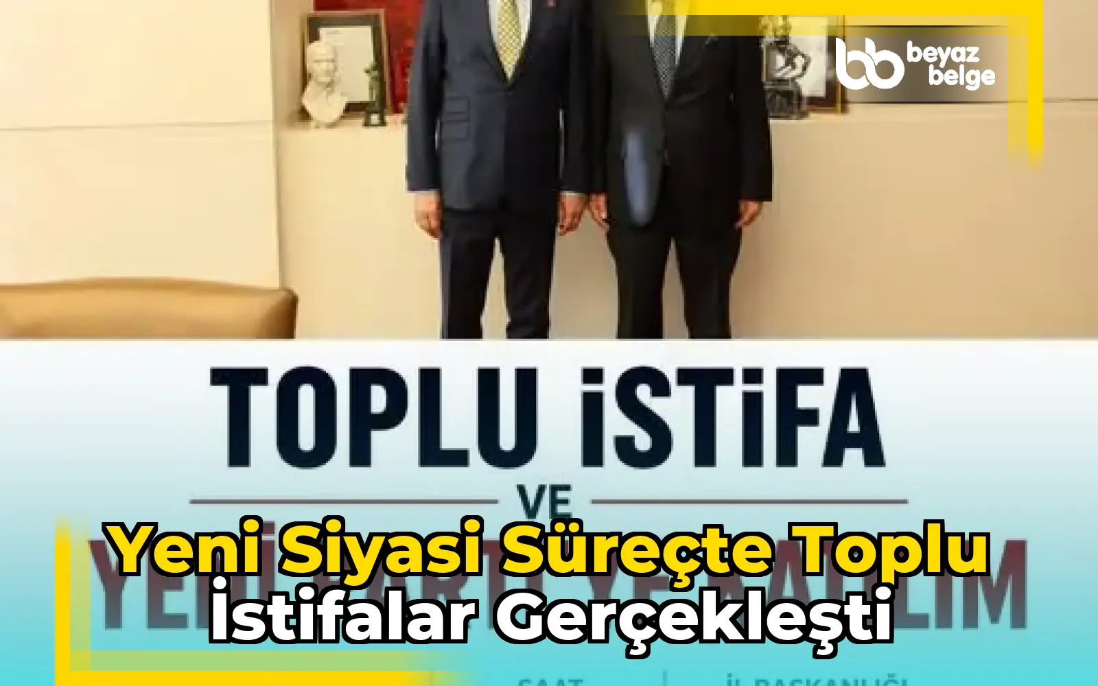 Yeni siyasi süreçte toplu istifalar gerçekleşti