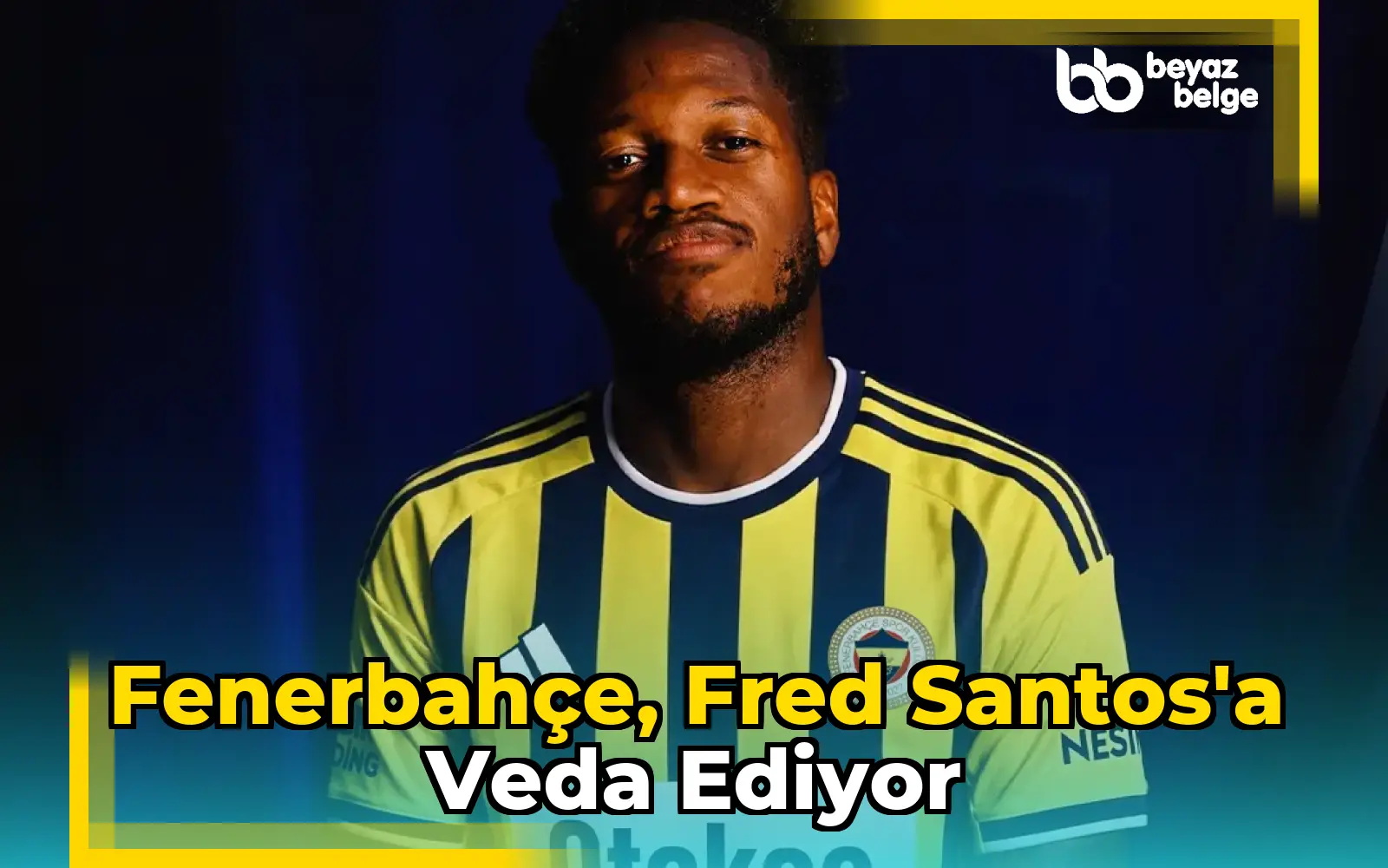Fenerbahçe, Fred Santos'a Veda Ediyor