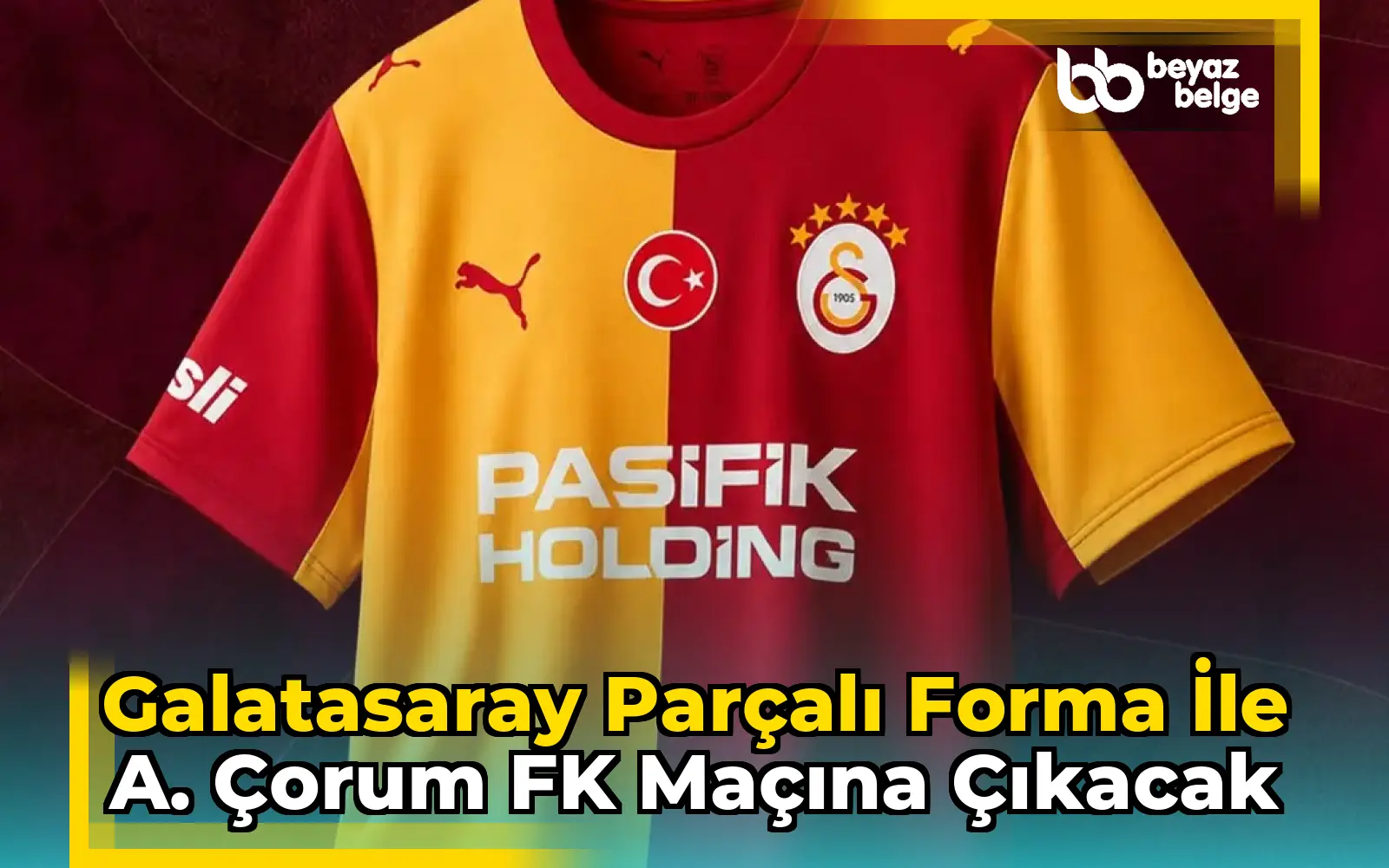 Galatasaray Parçalı Forma ile A. Çorum FK Maçına Çıkacak