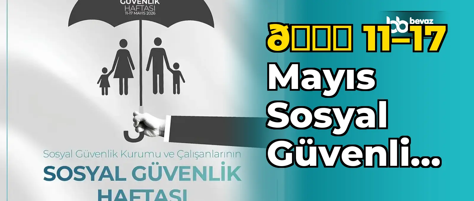 📅 11–17 Mayıs Sosyal Güvenlik Haftası