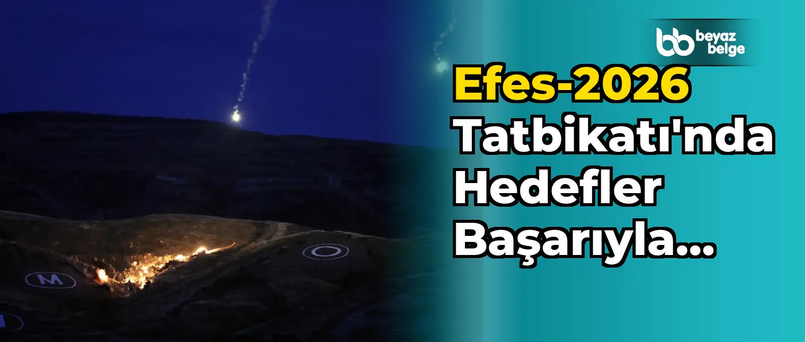 Efes-2026 Tatbikatı'nda Hedefler Başarıyla Vuruldu