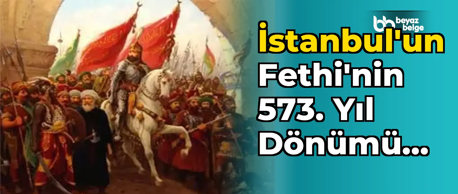 İstanbul'un Fethi'nin 573. Yıl Dönümü Anıldı