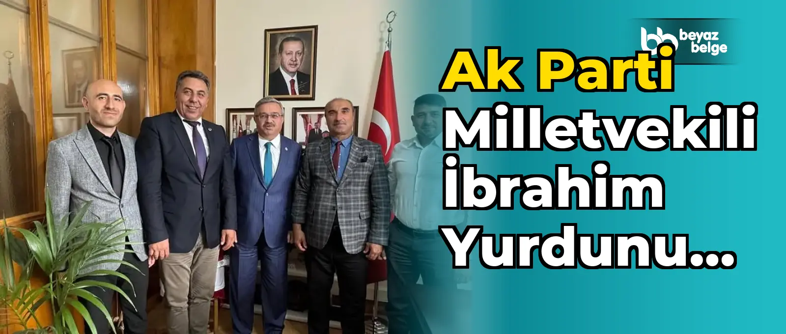 Ak Parti Milletvekili İbrahim Yurdunuseven, İlçe Başkanı ve Belediye Başkanını TBMM'de Ağırladı